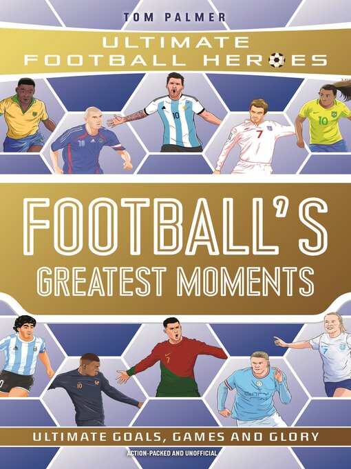 Title details for Football's Greatest Moments (Ultimate Football Heroes--The No.1 football series) by Tom Palmer - Available